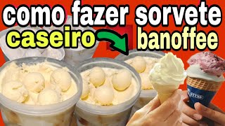 SORVETE CASEIRO banoffee ECONÔMICO E DELICIOSO VEJAM [upl. by Jairia]