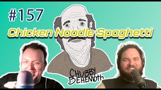 Chubby Behemoth  157 Chicken Noodle Spaghetti [upl. by Tami]