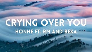 HONNE  CRYING OVER YOU FT RM amp BEKA LYRICS [upl. by Ragen]