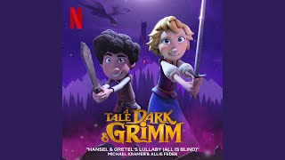 Hansel amp Gretels Lullaby All Is Blind From The Netflix Series quotA Tale Dark amp Grimmquot [upl. by Beora]