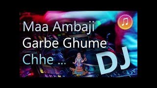 Ambaji Garbe Ghume Chhe Dj Nonstop 2018  Kirtidan Gadhvi  માં અંબાજી ગરબે ઘૂમે છે [upl. by Lyontine]