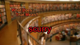 What does scurry mean [upl. by Yrevi516]