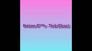 Tink  Bottom Bh Clean Lyrics [upl. by Ielak]