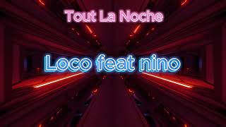 Tout la Noche  Version Master   Loco amp Nino 2024 \\Audio officiel [upl. by Mlohsihc]