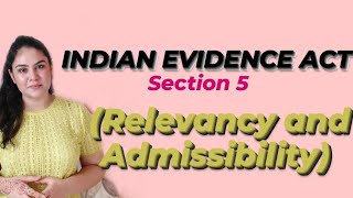 S 5 of Indian Evidence Act  RELEVANCY amp ADMISSIBILITY [upl. by Vaenfila]