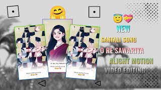 O re Sawariya  New Santali Status Video Editing  Alight Motion Video Editing [upl. by Roma757]