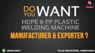 HDPE amp PP Plastic Welding Machine by Tejas Industries Ahmedabad Ahmedabad [upl. by Eniluqaj]