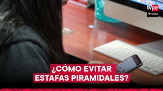 Estafa piramidal ¿cómo detectarlas y qué hacer para evitarlas ReporteEconómico [upl. by Ordnael]