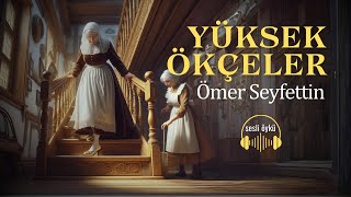 YÜKSEK ÖKÇELER  ÖMER SEYFETTİN [upl. by Malinin]