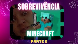 SOBREVIVE COMIGO NO MINECRAFT PARTE 2 [upl. by Kosse]