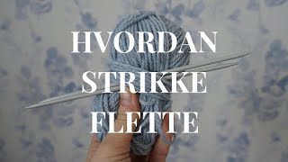 HVORDAN STRIKKE FLETTE  strikkekriztin [upl. by Nagey]