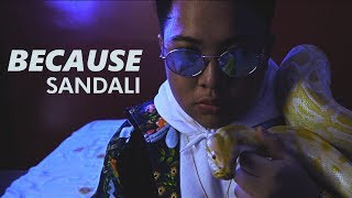 Because  Sandali Official Music Video [upl. by Eisdnil226]