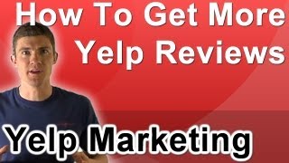 How To Get More Yelp Reviews For Your Small and Local Business [upl. by Nylzzaj384]