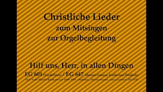 Hilf uns Herr in allen Dingen EG 6xx – Mitsingversion mit Orgelbegleitung und eingeblendetem Text [upl. by Emarej271]