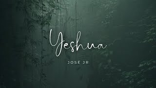 Yeshua ‐ José Jr letra [upl. by Ydahs]