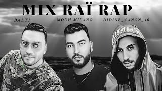 Mouh Milano X Didine Canon 16 X Balti  Mix Raï Rap 2024  Dj Jamal Kawkawa [upl. by Metsky979]