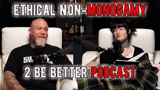 Ethical NonMonogamy l 2 Be Better Podcast S2 E18 [upl. by Luhar]