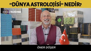 DÜNYA ASTROLOJİSİ NEDİR  Öner DÖŞER [upl. by Rabjohn157]