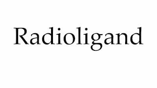 How to Pronounce Radioligand [upl. by Ancier]