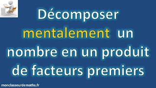 Décomposer mentalement un nombre en produit de facteurs premiers [upl. by Perri]