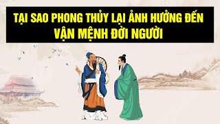 Tại sao Phong Thủy lại Ảnh hưởng đến Vận Mệnh đời người [upl. by Ahsemad]