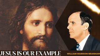 Jesus is our example  William Branham [upl. by Nonnaer]