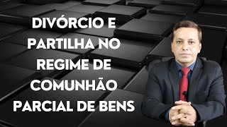 Divórcio e partilha no regime de comunhão parcial de bens [upl. by Oeht]