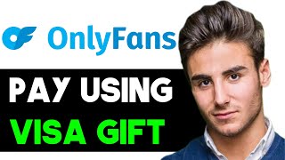 HOW TO USE VISA GIFT CARD ON ONLYFANS 2024 FULL GUIDE [upl. by Aihsikal]