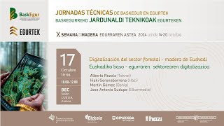 JORNADAS TÉCNICAS DE EGURTEK  quotDigitalización del sector forestal  madera de Euskadiquot [upl. by Marie-Jeanne429]