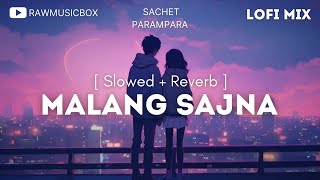 Malang Sajna  Slow  Reverb  Hindi lofi song  Sachet Parampara  RMB lofi slowed reverb [upl. by Ahtaga177]