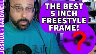 What Is The Best 5 Inch Freestyle Frame  FPV Questions [upl. by Ytsur]