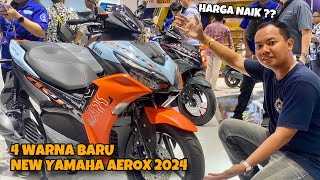 4 WARNA BARU NEW YAMAHA AEROX MY 2024  SUEGERSUEGER WARNA BARUNYA HARGA NAIK ⁉️ [upl. by Naid]