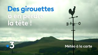 Des girouettes à en perdre la tête   Météo à la carte [upl. by Ymmas]