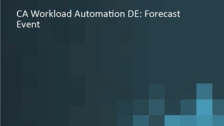 CA Workload Automation DE Forecast Event [upl. by Querida]