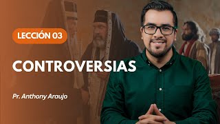 📖 Lección 3 Controversias  Pr Anthony Araujo [upl. by Messab]