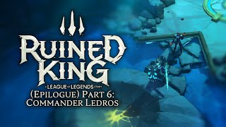 Ruined King A League of Legends Story  Epilogue Part 6 Commander Ledros [upl. by Neeruam]