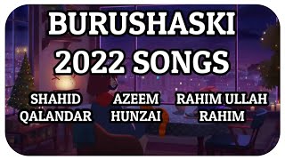 burushaski songs 2022  shahid qalandar  azeem hunzai  rahim ullah rahim [upl. by Warford]