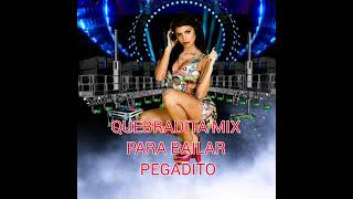 QUEBRADITA MIX PARA BAILAR PEGADITOS MASTERPIX DJ [upl. by Fachanan]