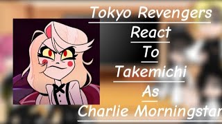 Tokyo revengers  react to  takemichi as Charlie Morningstar  part 22 🔥🔥🔥 [upl. by Sirap635]