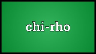 Chirho Meaning [upl. by Noxas]