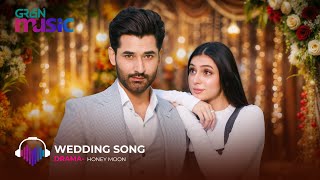 Wedding Song 🎬 From Drama Serial quot Honey Moonquot Ft  Mirza Zain Baig amp Hina Chaudhary Green TV Music [upl. by Sacci]