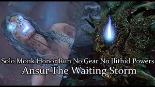 Solo Monk Ansur The Waiting Storm Honor Mode No Gear No Ilithid Powers [upl. by Ocir]