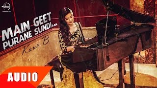 Main Geet Purane Sundi Aan  Full Audio Song   Kaur B  Punjabi Song Collection  Speed Records [upl. by Tager]