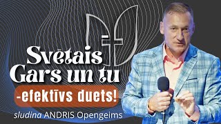 Svētais Gars un tu efektīvs duets  Andris Opengeims [upl. by Marillin]