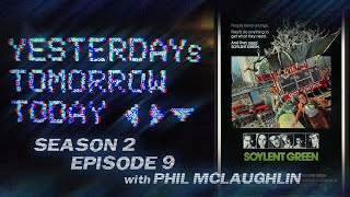 Soylent Green with Phil McLaughlin  Yesterdays Tomorrow Today S2E9 [upl. by Aerdua395]