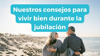 Nuestros consejos para vivir bien durante la jubilación [upl. by Stevenson]