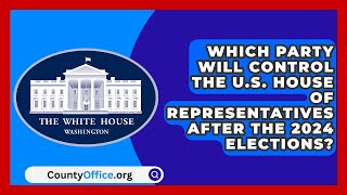 Which Party Will Control the US House of Representatives After the 2024 Elections [upl. by Danika]