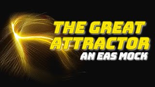 The Great Attractor  An EAS Mini Scenario [upl. by Alroi]