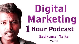 1 Hour Podcast Digital Marketing Tamil  Sasikumar Talks [upl. by Nonnag]