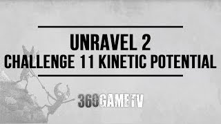 Unravel 2 Challenge 11 Kinetic potential Guide  Challenges  Bonus Levels Walkthroughs [upl. by Wash]